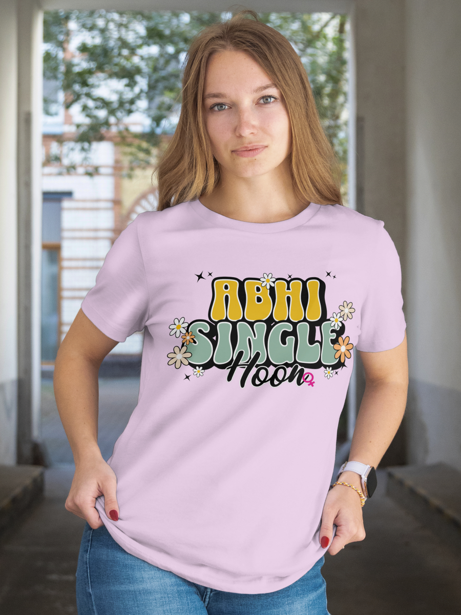 Abhi Single Hoon T-Shirt for Women | Bachelor T-shirt | 100% Cotton